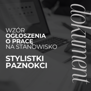 Wzór ogłoszenia o pracę (stylistka paznokci)