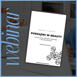 Porządki w beauty: Działania marketingowe i współprace + e-notatki!