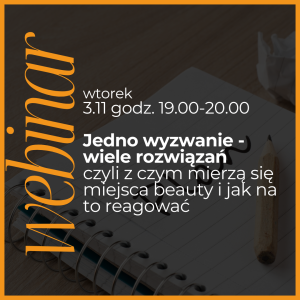 Webinar listopad: Jedno wyzwanie - wiele rozwiązań czyli z czym mierzą się miejsca beauty